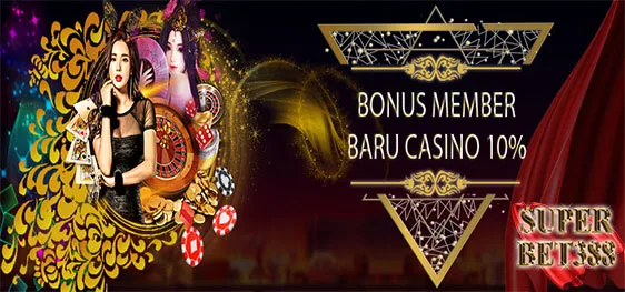 Bonus New Member Casino Live Online 10% - SUPERBET388